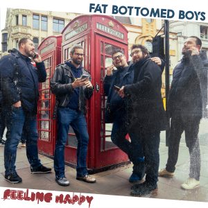 Fat Bottomed Boys - Feeling Happy