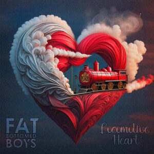 Fat Bottomed Boys - Single - Locomotive Heart